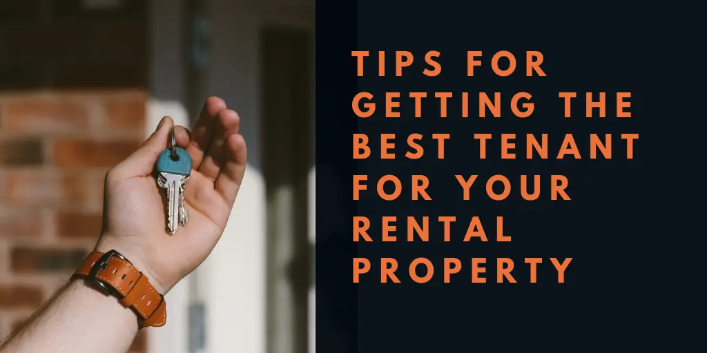 tips for getting the best tenant for your rental property